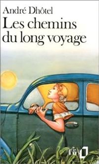 Andre Dhotel - Les chemins du long voyage