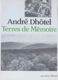 Andre Dhotel - Patrick Reumaux - Terres de Mémoire