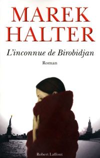 Marek Halter - L'Inconnue de Birobidjan