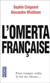 Sophie Coignard - Alexandre Wickham - L'Omerta française