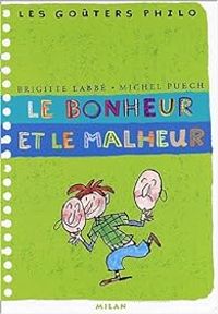 Couverture du livre Les goûters philo : Le bonheur et le malheur - Brigitte Labbe - Michel Puech