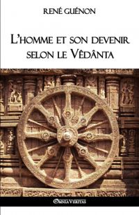 Rene Guenon - L'homme et son devenir selon le Vêdânta