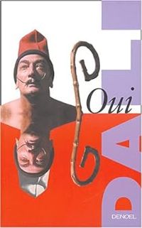 Salvador Dali - Oui: Méthode paranoïaque-critique et autres textes