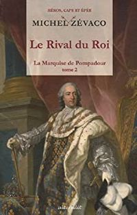 Michel Zevaco - Le Rival du Roi