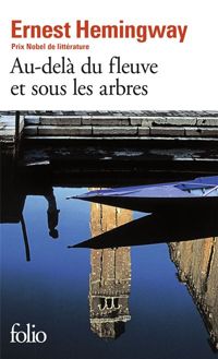 Ernest Hemingway - Au-delà du fleuve et sous les arbres