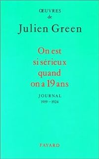 Julien Green - On est si sérieux quand on a dix-neuf ans