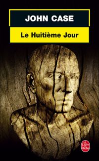 Couverture du livre Le Huitième Jour - John Case