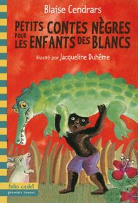 Blaise Cendrars - Jacqueline Duhême(Illustrations) - Petits contes nègres pour les enfants des blancs