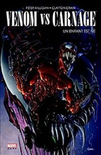 Peter Milligan - Venom vs Carnage : Un enfant est né