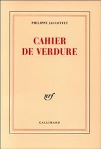 Couverture du livre Cahier de verdure - Philippe Jaccottet