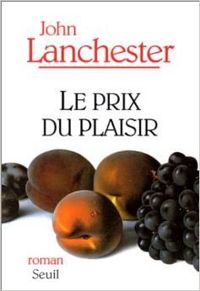 John Lanchester - Le prix du plaisir