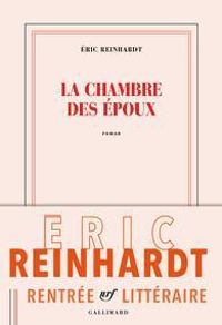 Eric Reinhardt - La chambre des époux