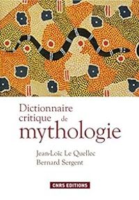 Couverture du livre Dictionnaire critique de mythologie - Bernard Sergent - Jean Loic Le Quellec - Jean Loic Le Quellec