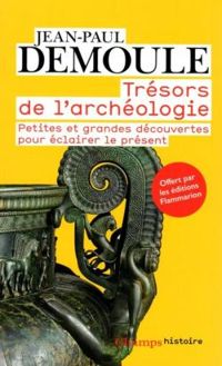 Jean Paul Demoule - Trésors de l'archéologie