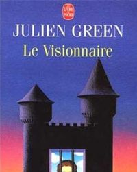 Julien Green - Le Visionnaire