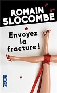 Romain Slocombe - Envoyez la fracture !