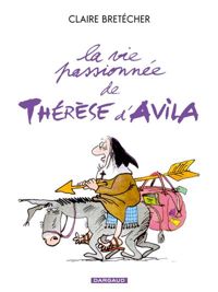 Bretécher Claire - Vie passionnée de Thérèse d'Avilla (La)