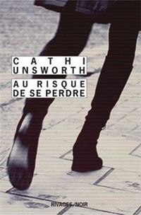 Cathi Unsworth - Au risque de se perdre