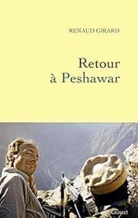 Renaud Girard - Retour à Peshawar