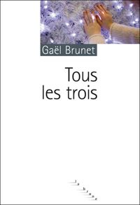 Couverture du livre Tous les trois - Gal Brunet