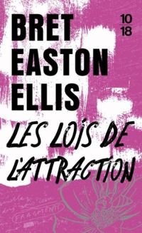 Bret Easton Ellis - Les Lois de l'attraction