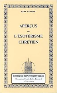 René Guénon - Aperçus sur l'ésotérisme chrétien