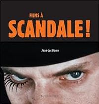 Jean Luc Douin - Films à scandale !