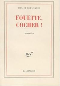 Daniel Boulanger - Fouette, cocher !