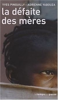 Couverture du livre La défaite des mères - Yves Pinguilly - Adrienne Yabouza