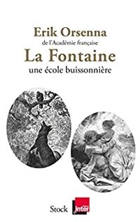 Erik Orsenna - La Fontaine : Une école buissonnière