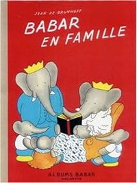 Jean De Brunhoff - Babar en famille