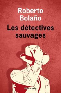 Couverture du livre Les détectives sauvages - Roberto Bolano