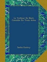 Sacha Guitry - Le veilleur de nuit - Un soir quand on est seul