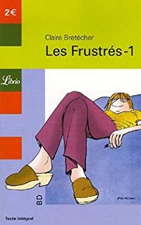 Couverture du livre Les Frustrés - Claire Bretecher