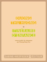 Thu Huong Duong - Itinéraire d'enfance