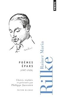 Rainer Maria Rilke - Poèmes épars (1907-1926)