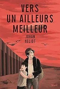 Johan Heliot - Vers un ailleurs meilleur