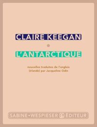 Couverture du livre L'Antarctique - Claire Keegan