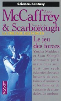 Elizabeth Ann Scarborough - Anne Mccaffrey - JEU DES FORCES T3