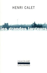 Henri Calet - Les Grandes largeurs: Balades parisiennes