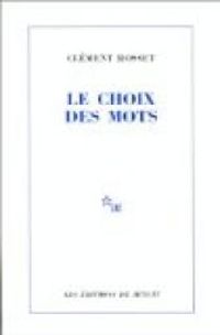 Clement Rosset - Le choix des mots