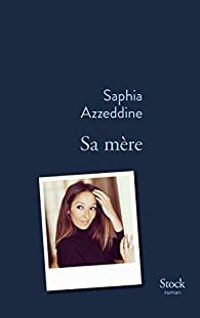 Saphia Azzeddine - Sa mère