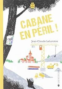 Couverture du livre Cabane en péril - Jean Claude Lalumiere