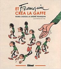 Couverture du livre Et Franquin créa La Gaffe - Andre Franquin - Numa Sadoul