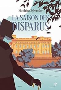 Matthieu Sylvander - La saison des disparus