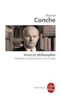 Marcel Conche - Lucile Laveggi - Vivre et philosopher