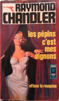 Raymond Chandler - Les Pépins, c'est mes oignons