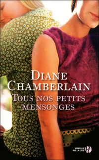 Couverture du livre Tous nos petits mensonges - Diane Chamberlain