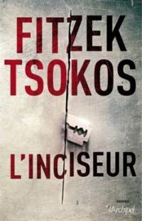 Couverture du livre L'inciseur - Sebastian Fitzek - Michael Tsokos