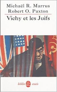 Michael R Marrus - Robert O Paxton -  Robert O Paxton - Vichy et les juifs